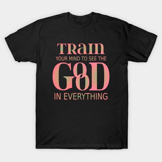 Train your mind to see the good in everything | Mentality T-Shirt by FlyingWhale369